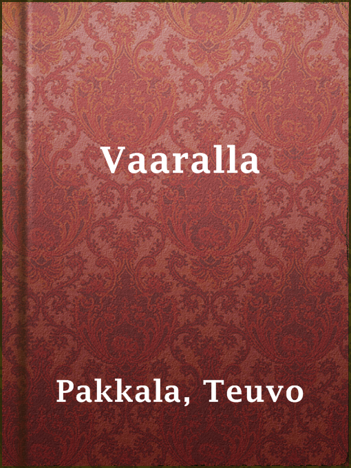Title details for Vaaralla by Teuvo Pakkala - Available